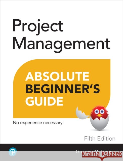 Project Management Absolute Beginner's Guide Greg Horine 9780137646951 Pearson Education (US) - książka