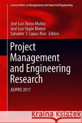 Project Management and Engineering Research: Aeipro 2017 Ayuso Muñoz, José Luis 9783319922720 Springer - książka