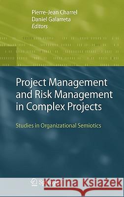 Project Management and Risk Management in Complex Projects: Studies in Organizational Semiotics Charrel, Pierre-Jean 9781402058363 Springer - książka