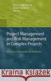 Project Management and Risk Management in Complex Projects: Studies in Organizational Semiotics Charrel, Pierre-Jean 9781402058363 Springer