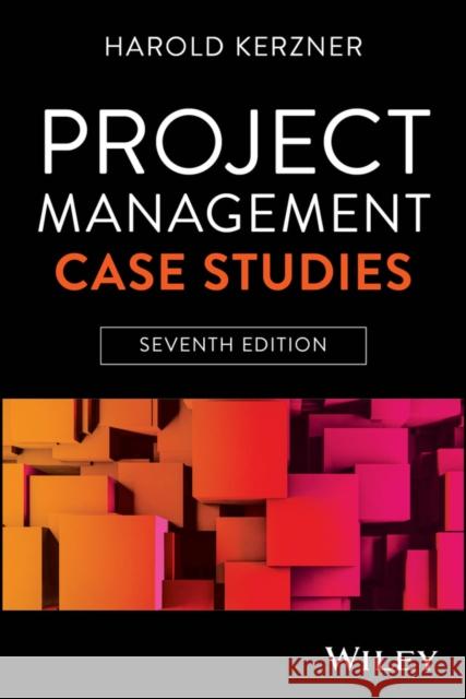 Project Management Case Studies, 7th Edition Harold (Baldwin-Wallace College, Berea, OH) Kerzner 9781394294411  - książka