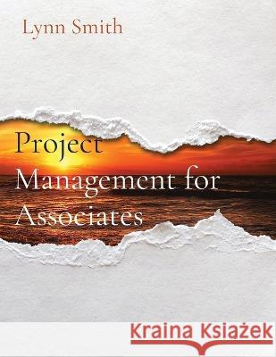 Project Management for Associates Lynn Smith 9781088117996 Ls Independent Publishing - książka