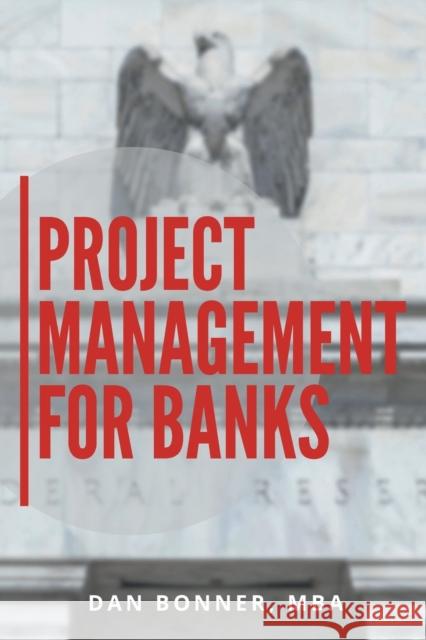 Project Management for Banks Dan Bonner 9781637421116 Business Expert Press - książka