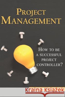 Project Management: How to be a Successful Project Controller? Kadidia Fofana 9781679029318 Independently Published - książka