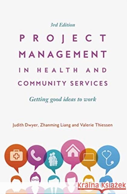 Project Management in Health and Community Services: Getting Good Ideas to Work Judith Dwyer Zhanming Liang Valerie Thiessen 9780367719104 Routledge - książka