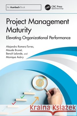 Project Management Maturity: Elevating Organizational Performance Monique Aubry 9781041107002 Auerbach Publications - książka