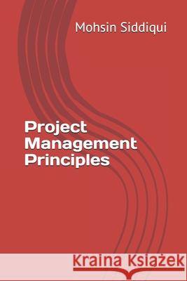 Project Management Principles Mohsin Siddiqui 9798507091591 Independently Published - książka