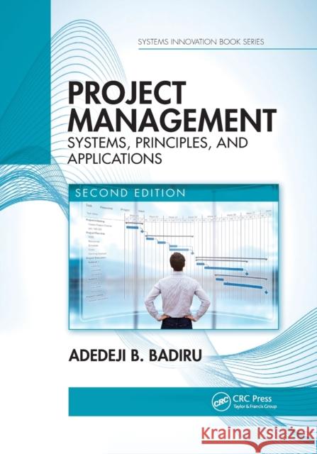 Project Management: Systems, Principles, and Applications Badiru, Adedeji B. 9780367779733 Taylor and Francis - książka