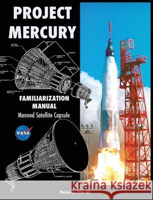 Project Mercury Familiarization Manual Manned Satellite Capsule NASA 9781940453446 Periscope Film LLC - książka