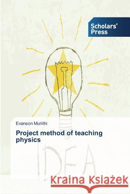 Project method of teaching physics Muriithi Evanson   9783639715576 Scholars' Press - książka