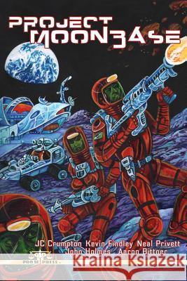 Project Moonbase Kevin Findley Neal Privett John Holmes 9781546747260 Createspace Independent Publishing Platform - książka