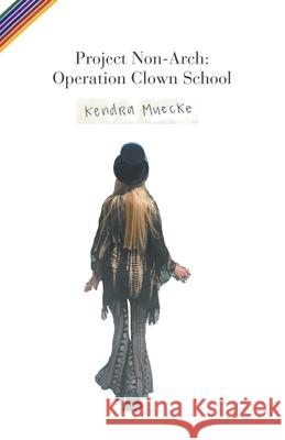 Project Non-Arch: Operation Clown School Kendra Muecke 9781787233737 Completelynovel - książka