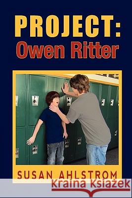 Project: Owen Ritter Ahlstrom, Susan 9781456885595 Xlibris Corporation - książka