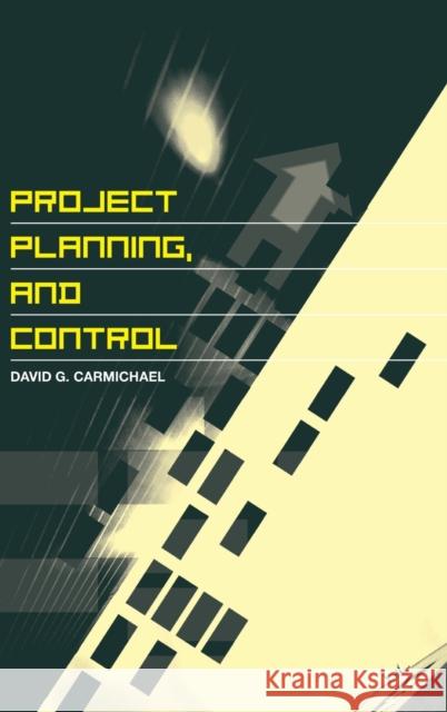 Project Planning, and Control D. G. Carmichael David Carmichael Carmichael Davi 9780415347266 Taylor & Francis Group - książka