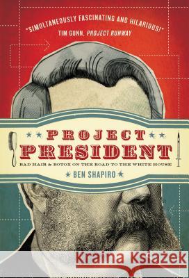 Project President: Bad Hair and Botox on the Road to the White House Ben Shapiro 9781595553478 Thomas Nelson Publishers - książka