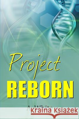 Project Reborn A. White 9781326998523 Lulu.com - książka