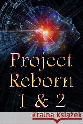 Project Reborn 1 & 2 A. White 9780244035532 Lulu.com - książka
