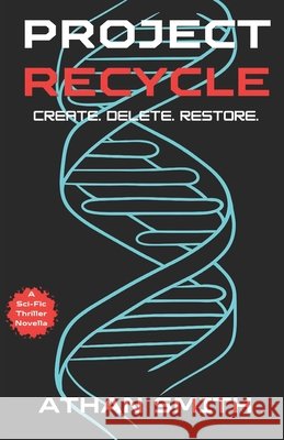 Project Recycle: Create. Delete. Restore. A Teen Detective Sci-Fi Thriller Smith, Athan 9798197988720 Independently Published - książka
