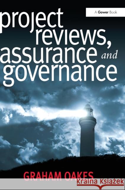 Project Reviews, Assurance and Governance Graham Oakes 9780566088070 GOWER PUBLISHING LTD - książka