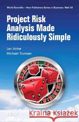 Project Risk Analysis Made Ridiculously Simple Lev Virine Michael Trumper 9789814759373 World Scientific Publishing Company - książka