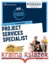 Project Services Specialist (C-1660): Passbooks Study Guide Volume 1660 National Learning Corporation 9781731816603 National Learning Corp