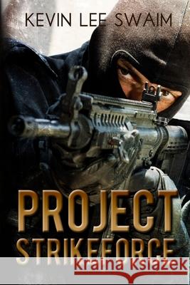 Project StrikeForce Swaim, Kevin Lee 9780692201855 Picadillo Publishing - książka