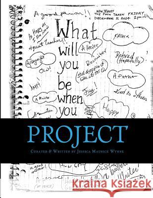 Project: What Will You? Jessica Maurice Wynne 9781508639572 Createspace Independent Publishing Platform - książka