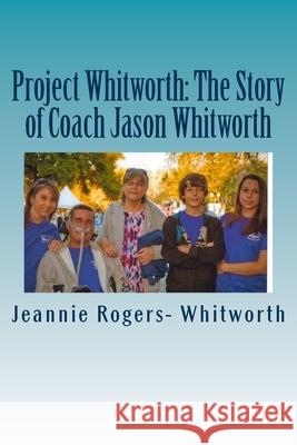 Project Whitworth: The Story of Coach Jason Whitworth Jeannie Rogers Whitworth Jill Fowler 9781985881068 Createspace Independent Publishing Platform - książka