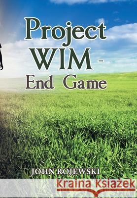 Project Wim - End Game John Rojewski 9781669813040 Xlibris Us - książka