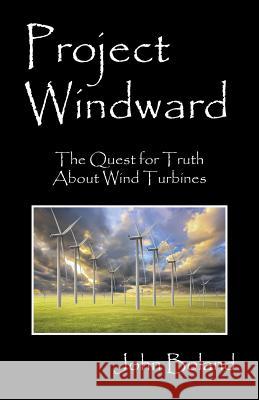 Project Windward: The Quest for Truth About Wind Turbines Boland, John 9781478749578 Outskirts Press - książka