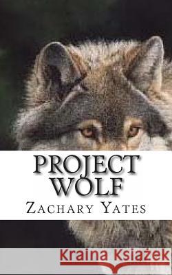 Project Wolf: A Blue Moon Series Short Story Zachary Matthew Yates 9781481234849 Createspace - książka