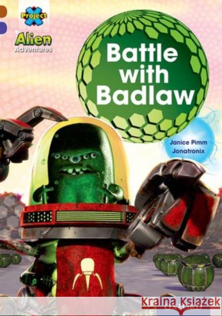 Project X Alien Adventures: Brown Book Band, Oxford Level 11: Battle with Badlaw Janice Pimm   9780198391272 Oxford University Press - książka