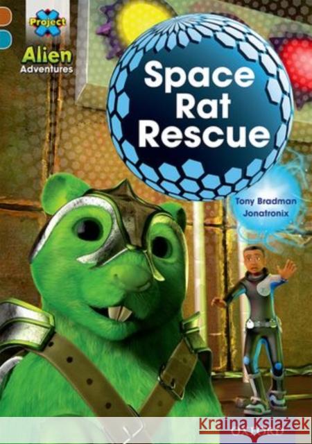 Project X Alien Adventures: Brown Book Band, Oxford Level 9: Space Rat Rescue Tony Bradman   9780198391173 Oxford University Press - książka