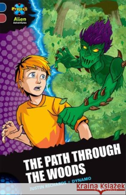 Project X Alien Adventures: Dark Blue Book Band, Oxford Level 15: The Path Through the Woods Justin Richards Dynamo  9780198310549 Oxford University Press - książka