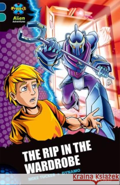 Project X Alien Adventures: Dark Blue Book Band, Oxford Level 16: The Rip in the Wardrobe Mike Tucker Dynamo  9780198310587 Oxford University Press - książka
