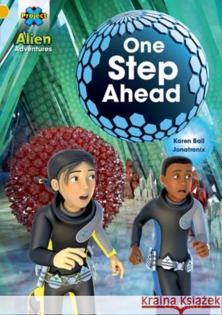 Project X: Alien Adventures: Gold: One Step Ahead Ball, Karen 9780198493358 Oxford University Press - książka