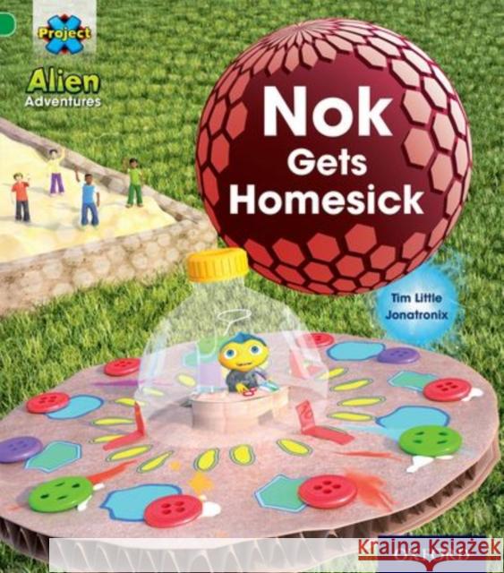 Project X: Alien Adventures: Green: Nok Gets Homesick Tim Little 9780198492993 Oxford University Press - książka