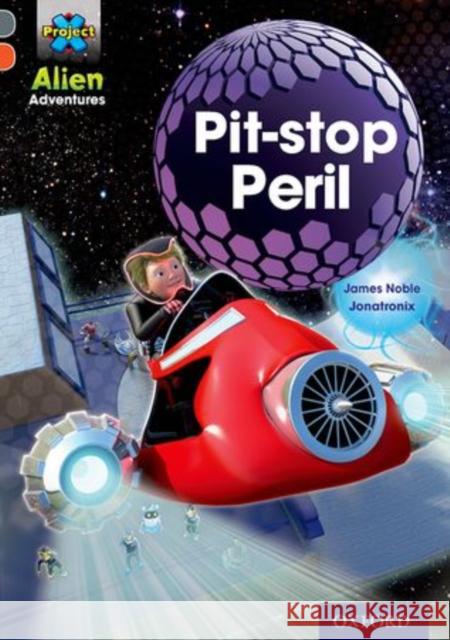 Project X Alien Adventures: Grey Book Band, Oxford Level 13: Pit-stop Peril James Noble 9780198391357 Oxford University Press - książka