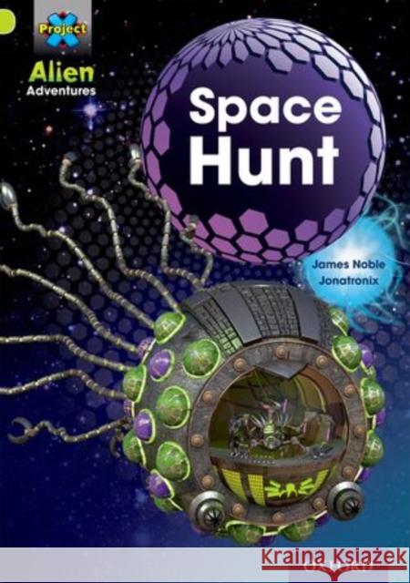 Project X: Alien Adventures: Lime: Space Hunt James Noble, Jonatronix 9780198493471 Oxford University Press - książka