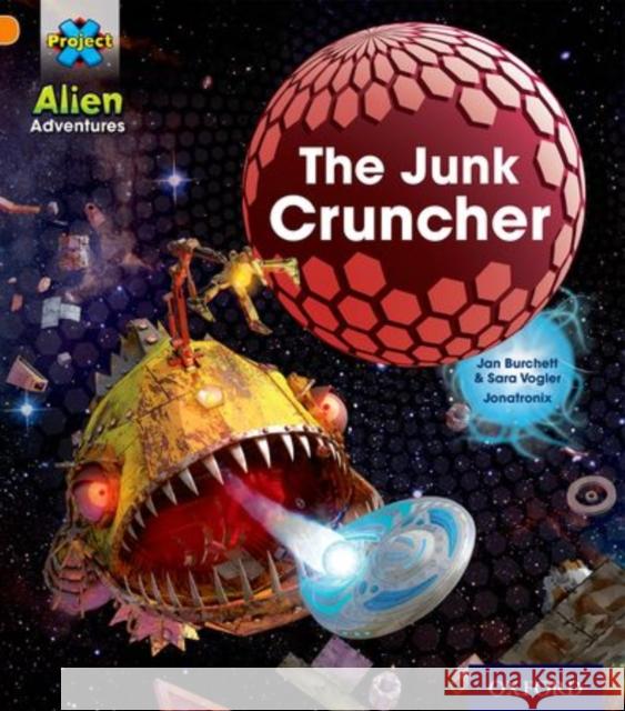Project X: Alien Adventures: Orange: The Junk Cruncher Vogler, Sara 9780198493112 Oxford University Press - książka