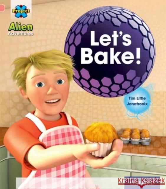 Project X: Alien Adventures: Pink:Let's Bake! Little, Tim 9780198492863  - książka