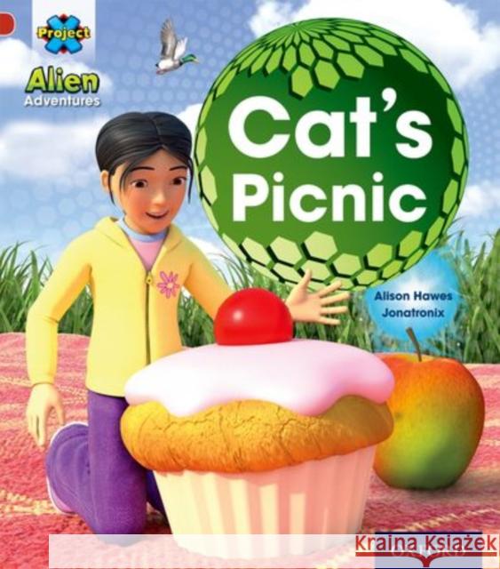 Project X: Alien Adventures: Red: Cat's Picnic Alison Hawes, Jonatronix 9780198492672 Oxford University Press - książka