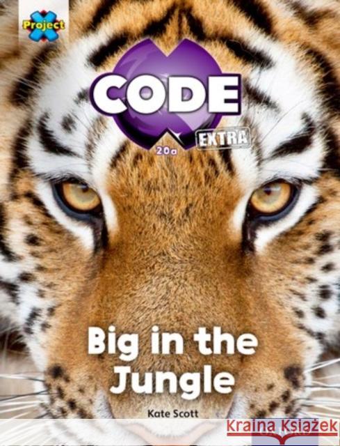 Project X CODE Extra: Green Book Band, Oxford Level 5: Jungle Trail: Big in the Jungle Kate Scott 9780198363507 Oxford University Press - książka