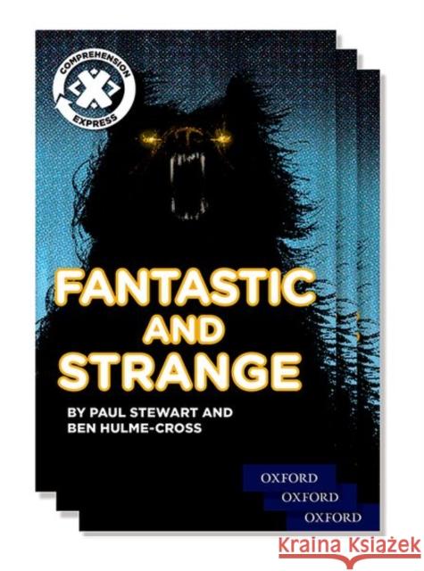 Project X Comprehension Express: Stage 3: Fantastic and Strange Pack of 15  Hulme-Cross, Ben|||Stewart, Paul 9780198422747 Project X Comprehension Express - książka