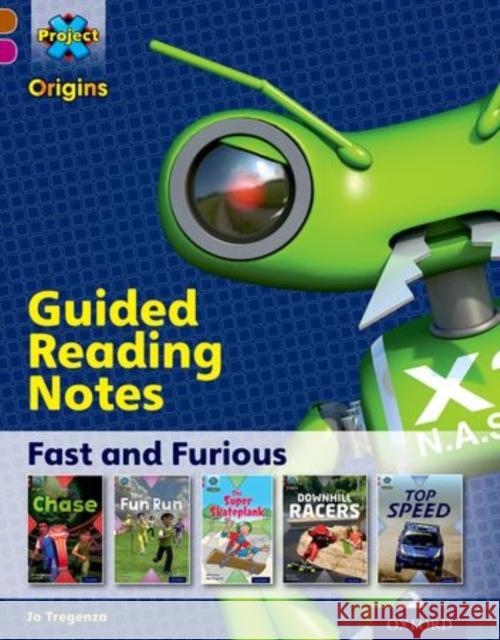 Project X Origins: Brown Book Band, Oxford Level 10: Fast and Furious: Guided Reading Notes Jo Tregenza   9780198302711 Oxford University Press - książka