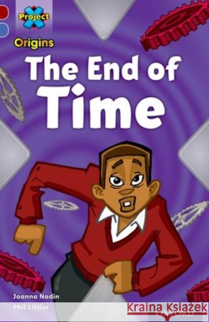 Project X Origins: Dark Red Book Band, Oxford Level 17: Time: The End of Time Joanna Nadin 9780198303657 Oxford University Press - książka