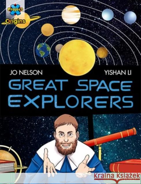 Project X Origins Graphic Texts: Dark Red Book Band, Oxford Level 17: Great Space Explorers Jo Nelson Yishan Li Dave Gibbons 9780198367659 Oxford University Press - książka