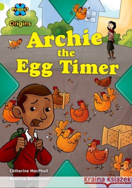Project X Origins: Lime Book Band, Oxford Level 11: Archie the Egg Timer  MacPhail, Catherine 9780198419341 Project X Origins - książka