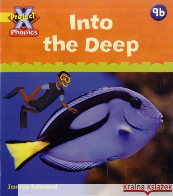 Project X Phonics: Yellow 9b Into the Deep  9780198480013 OUP - książka