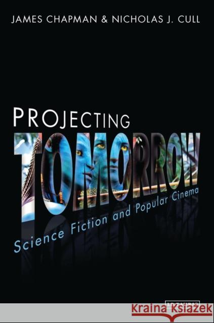 Projecting Tomorrow: Science Fiction and Popular Cinema Chapman, James 9781780764108  - książka